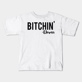 Bitchin' - eleven stranger things Kids T-Shirt